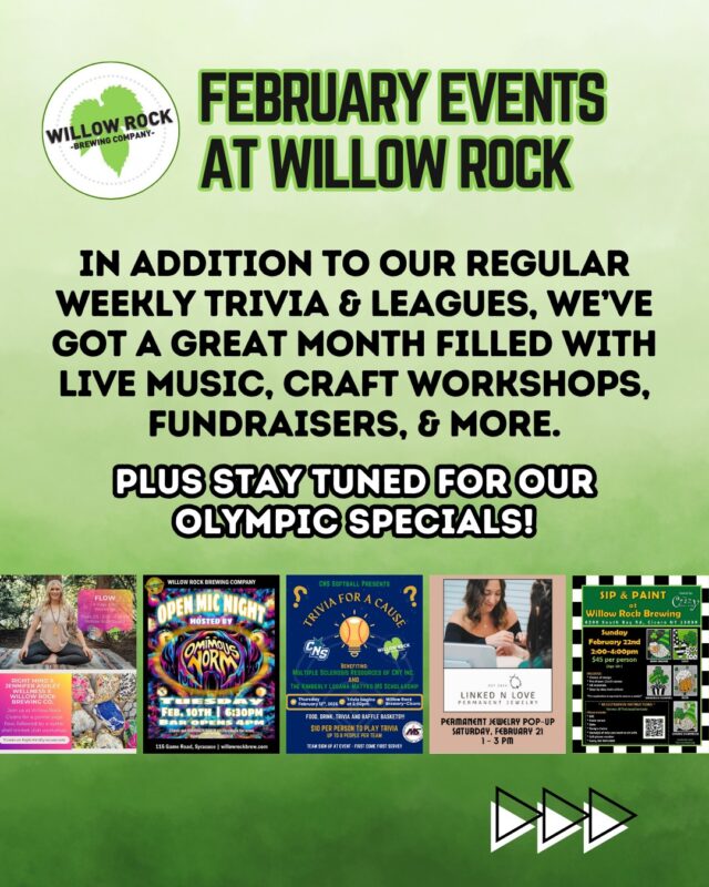 In addition to our regular weekly trivia & leagues, we’ve got a great month filled with live music, craft workshops, fundraisers, & more.

THURSDAY, FEB 5
*CICERO*
Flow Yoga & Trinket Workshop with @jen_ash_wellness & @rightmindsyracuse 

FRIDAY, FEB 6
*CICERO*
Live Music with Simply Dave 

TUESDAY, FEB 10
*SYRACUSE*
Open Mic Night with Ominous Norm 

THURSDAY, FEB 12
*CICERO*
Trivia for a Cause with @cnssoftball 

FRIDAY, FEB 13
*CICERO*
Live Music with @thecausewaygiants 

SATURDAY, FEB 21
*CICERO*
Permanent Jewelry Pop-Up with @linked_n_love_ 

SUNDAY, FEB 22
*CICERO*
Paint & Sip with The Crazy Chair Lady 

SATURDAY, FEB 28
*CICERO*
Live Music with Harvey Fonda Music